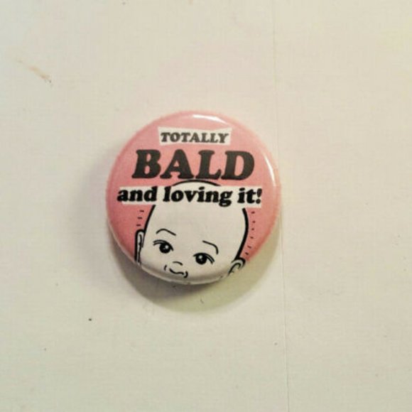 WRY BABY Parent Mommy TOTALLY BALD ABD LOVING IT Pinback Button CLEVER Humor Col - Picture 1 of 2